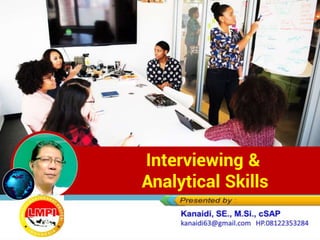 Interviewing &
Analytical Skills
 
