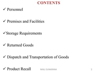  Personnel
 Premises and Facilities
Storage Requirements
 Returned Goods
 Dispatch and Transportation of Goods
 Product Recall 2
MALI SUNAYANA
 