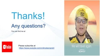 Thanks!
Any questions?
You can find me at
Please subscribe at
https://www.youtube.com/c/dinoleonandri
 