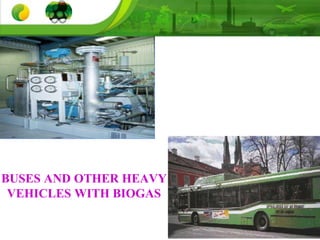 BUSES AND OTHER HEAVY
VEHICLES WITH BIOGAS
 