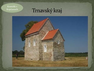 Kostolík v
Kopčanoch
 