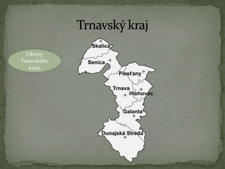 Okresy
Trnavského
kraja
 