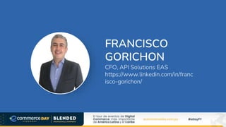 FRANCISCO
GORICHON
CFO, API Solutions EAS
https://www.linkedin.com/in/franc
isco-gorichon/
 