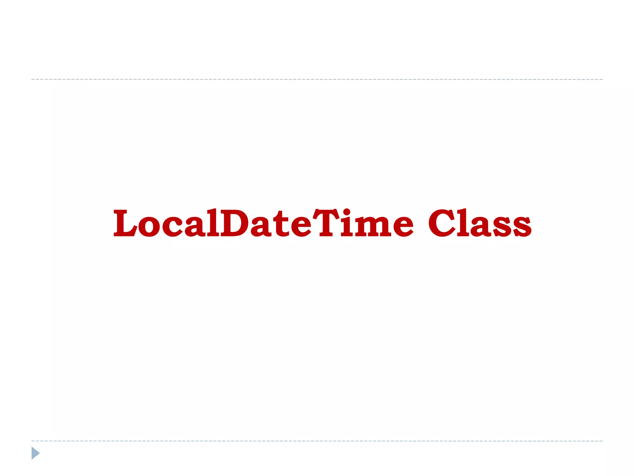 LocalDateTime Class
 