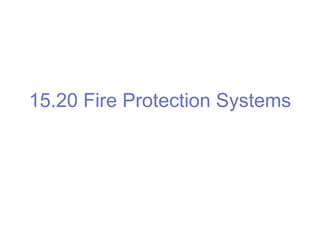 15.20 Fire Protection Systems
 