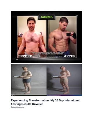 Experiencing Transformation: My 30 Day Intermittent
Fasting Results Unveiled
Table of Contents
 