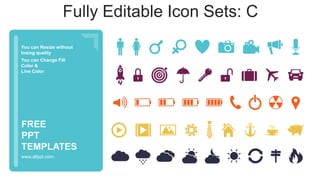 You can Resize without
losing quality
You can Change Fill
Color &
Line Color
www.allppt.com
FREE
PPT
TEMPLATES
Fully Editable Icon Sets: C
 