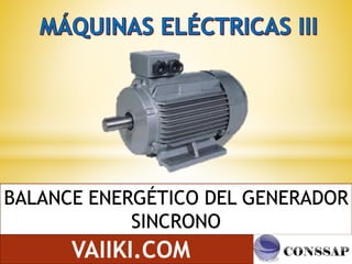 BALANCE ENERGÉTICO DEL GENERADOR
SINCRONO
VAIIKI.COM
 