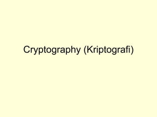 Cryptography (Kriptografi)
 