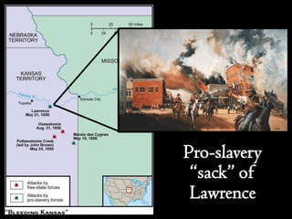 Pro-slavery
 “sack” of
 Lawrence
 