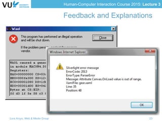 Human-Computer Interaction Course 2015: Lecture 3
Feedback and Explanations
Lora Aroyo, Web & Media Group 23
 