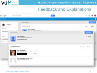 Human-Computer Interaction Course 2015: Lecture 3
Feedback and Explanations
Lora Aroyo, Web & Media Group 29
 