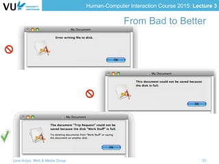 Human-Computer Interaction Course 2015: Lecture 3
From Bad to Better
Lora Aroyo, Web & Media Group 33
 