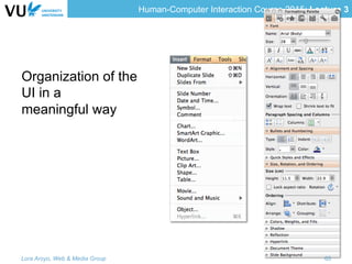 Human-Computer Interaction Course 2015: Lecture 3
Organization of the
UI in a
meaningful way
Lora Aroyo, Web & Media Group 65
 