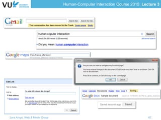 Human-Computer Interaction Course 2015: Lecture 3
Lora Aroyo, Web & Media Group 67
 
