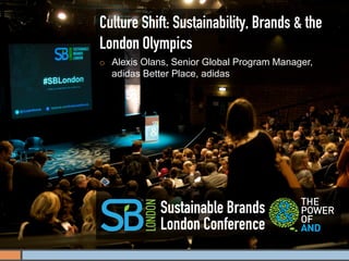 Culture Shift: Sustainability, Brands & the
London Olympics
¡    Alexis Olans, Senior Global Program Manager,
      adidas Better Place, adidas




                Sustainable Brands
                London Conference
 