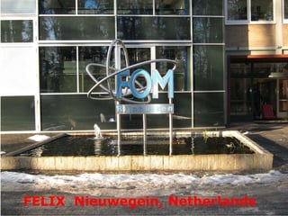 FELIX  Nieuwegein, Netherlands 