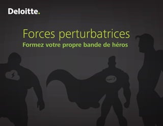 Forces perturbatrices
Formez votre propre bande de héros
Super 7
 