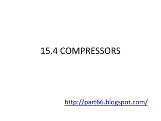 15.4 COMPRESSORS




    http://part66.blogspot.com/
 