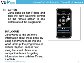 Human-Computer Interaction Course 2015: Lecture 4
Lora Aroyo, Web & Media Group 19
 