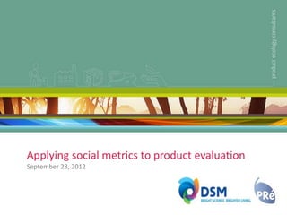 Applying social metrics to product evaluation
September 28, 2012
 