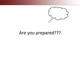 Are you prepared???
 