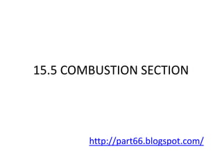 15.5 COMBUSTION SECTION




        http://part66.blogspot.com/
 