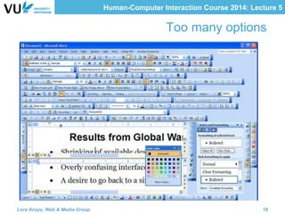 Human-Computer Interaction Course 2014: Lecture 5
Too many options
Lora Aroyo, Web & Media Group 18
 