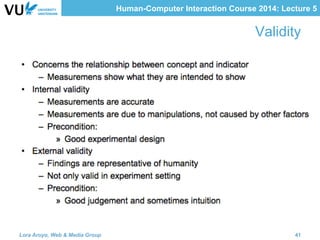 Human-Computer Interaction Course 2014: Lecture 5
Validity
Lora Aroyo, Web & Media Group 41
 