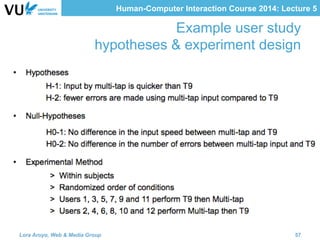 Human-Computer Interaction Course 2014: Lecture 5
Example user study
hypotheses & experiment design
Lora Aroyo, Web & Media Group 57
 