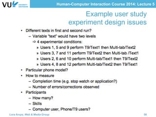 Human-Computer Interaction Course 2014: Lecture 5
Example user study
experiment design issues
Lora Aroyo, Web & Media Group 58
 