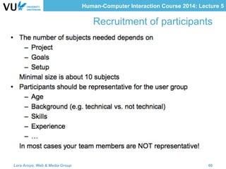 Human-Computer Interaction Course 2014: Lecture 5
Recruitment of participants
Lora Aroyo, Web & Media Group 60
 