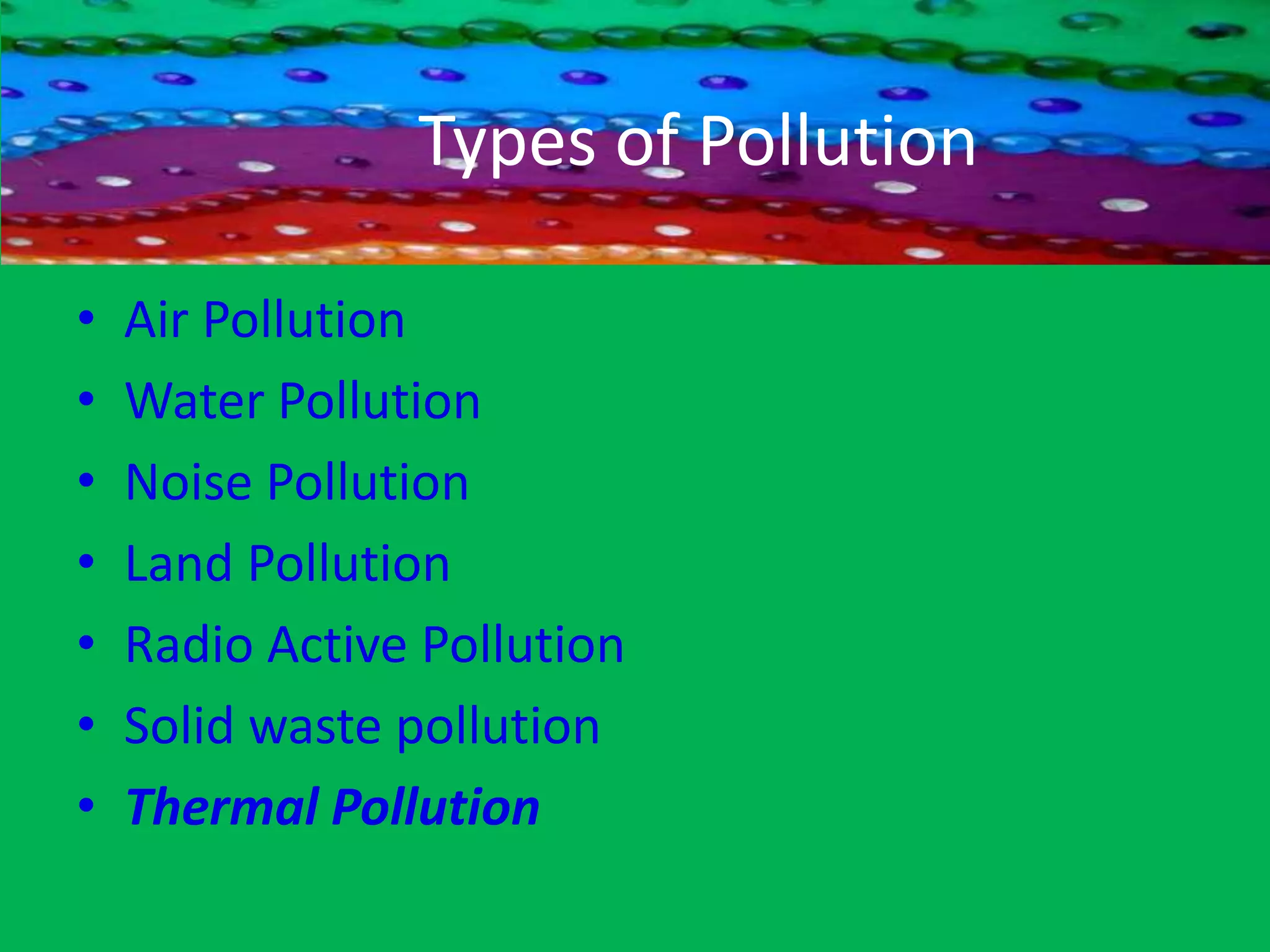 Land Pollution      Introduction      Causes      Effects      PreventionSolid waste pollutionRadio Active Pollution       Introduction       Causes       Effects       Prevention
