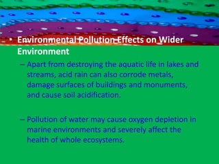 Water Pollution Terrestrial and aquatic plants may absorb pollutants from water (as their main nutrient source) and pass them up the food chain to consumer animals and humans Plants may be killed by too much sodium chloride (ordinary slat) in water  