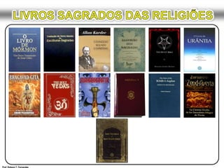 LIVROS SAGRADOS DAS RELIGIÕESProf. Robson T. Fernandes