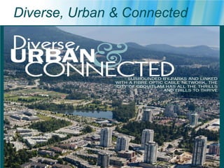 Diverse, Urban & Connected
 