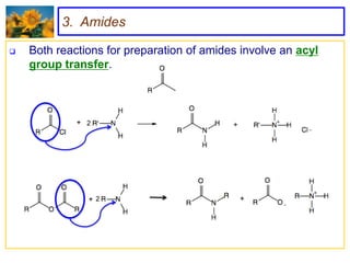3. Amides

   Both reactions for preparation of amides involve an acyl
    group transfer.



               2




                   2
 