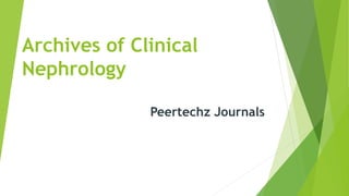 Archives of Clinical
Nephrology
Peertechz Journals
 