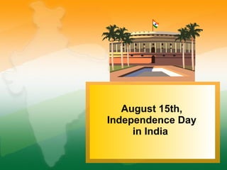 August 15th, Independence Day in India  