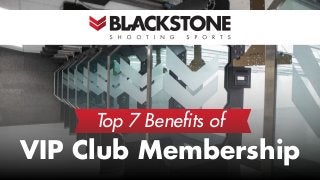 VIP Club Membership
Top 7 Beneﬁts of
 