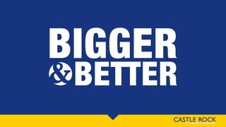 BIGGERBIGGER
BETTERBETTER
 