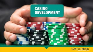 CASINO
DEVELOPMENT
 
