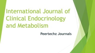 International Journal of
Clinical Endocrinology
and Metabolism
Peertechz Journals
 
