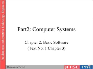 Part2: Computer Systems Chapter 2: Basic Software (Text No. 1 Chapter 3) 