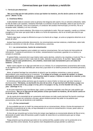 Conversaciones que traen ataduras y maldición
1.- Versículo para Memorizar:
"Mas yo os digo que de toda palabra ociosa que...