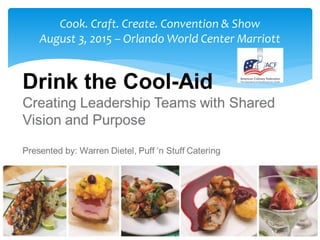 Cook. Craft. Create. Convention & Show
August 3, 2015 – Orlando World Center Marriott
 