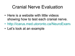 Cranial Nerve Evaluation ,[object Object],[object Object],[object Object]