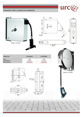 TORNEIRAS PARA LAVAGEM DE PAVIMENTOS
MODELOS C72120045 C72120050
PESO 12 Kg 16 Kg
COMPRIMENTO
PREÇO SEM IVA 1.573,00 € 2.156,00 €
6 metros 10 metros
MODELO C72120045
MODELO C72120050
MODELO C72120050
 