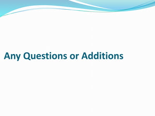 Any Questions or Additions
 