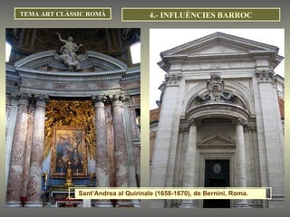 TEMA ART CLÀSSIC ROMÀ 4.- INFLUÈNCIES BARROC Sant’Andrea al Quirinale (1658-1670), de Bernini, Roma.  